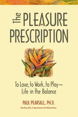 Recepta na przyjemność: Nowy sposób na dobre samopoczucie - The Pleasure Prescription: A New Way to Well-Being