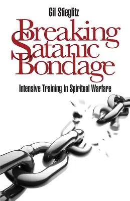 Przełamywanie szatańskiego zniewolenia: intensywne szkolenie w walce duchowej - Breaking Satanic Bondage: Intensive Training in Spiritual Warfare