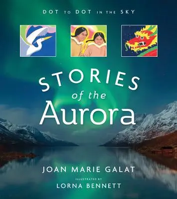 Dot to Dot in the Sky (Stories of the Aurora): Mity i fakty o zorzy polarnej - Dot to Dot in the Sky (Stories of the Aurora): The Myths and Facts of the Northern Lights