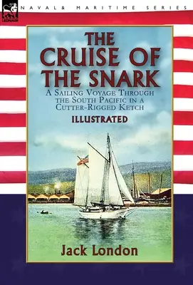 The Cruise of the Snark: Żeglarska podróż przez Południowy Pacyfik na kutrowym keczu - The Cruise of the Snark: a Sailing Voyage Through the South Pacific in a Cutter-Rigged Ketch