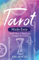 Tarot Made Easy: Naucz się czytać i interpretować karty - Tarot Made Easy: Learn How to Read and Interpret the Cards