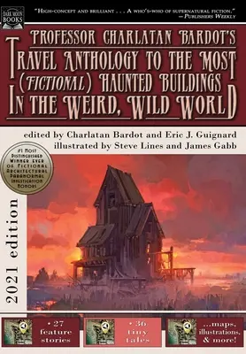 Antologia podróży profesora Charlatana Bardota do najbardziej (fikcyjnych) nawiedzonych budynków w dziwnym, dzikim świecie - Professor Charlatan Bardot's Travel Anthology to the Most (Fictional) Haunted Buildings in the Weird, Wild World