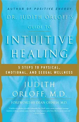 Przewodnik dr Judith Orloff po intuicyjnym uzdrawianiu: 5 kroków do dobrego samopoczucia fizycznego, emocjonalnego i seksualnego - Dr. Judith Orloff's Guide to Intuitive Healing: 5 Steps to Physical, Emotional, and Sexual Wellness