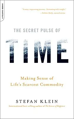 The Secret Pulse of Time: Making Sense of Life's Scarcest Commodity (Sekretny puls czasu: jak zrozumieć najbardziej deficytowy towar w życiu) - The Secret Pulse of Time: Making Sense of Life's Scarcest Commodity