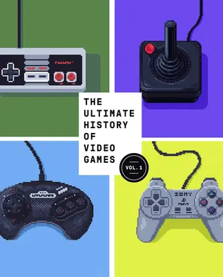 The Ultimate History of Video Games, Volume 1: From Pong to Pokemon and Beyond... the Story Behind the Craze That Touched Our Lives and Changed the - The Ultimate History of Video Games, Volume 1: From Pong to Pokemon and Beyond . . . the Story Behind the Craze That Touched Our Lives and Changed the