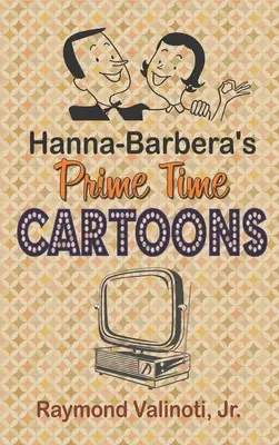 Hanna Barbera's Prime Time Cartoons (twarda oprawa) - Hanna Barbera's Prime Time Cartoons (hardback)