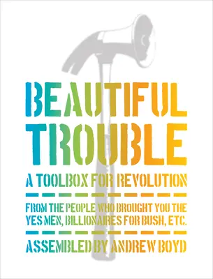 Beautiful Trouble: Zestaw narzędzi dla rewolucji - Beautiful Trouble: A Toolbox for Revolution