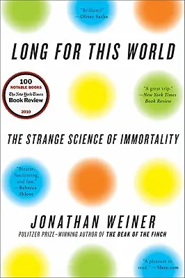 Długo na tym świecie: Dziwna nauka o nieśmiertelności - Long for This World: The Strange Science of Immortality