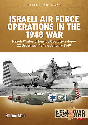 Operacje izraelskich sił powietrznych w wojnie 1948 r.: izraelska ofensywa zimowa operacja Horev 22 grudnia 1948 r. - 7 stycznia 1949 r. - Israeli Air Force Operations in the 1948 War: Israeli Winter Offensive Operation Horev 22 December 1948-7 January 1949