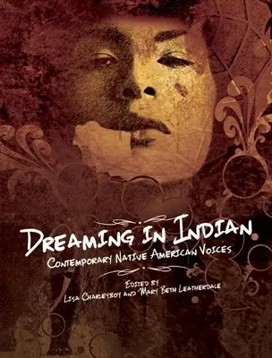 Śniąc po indiańsku: Współczesne głosy rdzennych Amerykanów - Dreaming in Indian: Contemporary Native American Voices