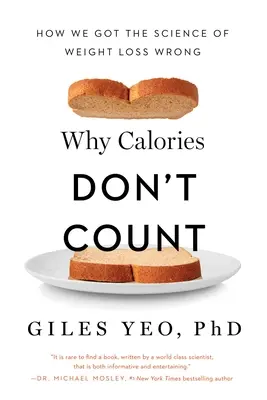 Dlaczego kalorie się nie liczą: Jak pomyliliśmy się w nauce o odchudzaniu - Why Calories Don't Count: How We Got the Science of Weight Loss Wrong