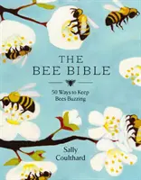 Biblia pszczół - 50 sposobów na bzyczenie pszczół - Bee Bible - 50 Ways to Keep Bees Buzzing