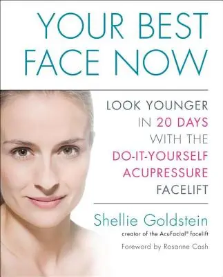 Twoja najlepsza twarz teraz: Wyglądaj młodziej w 20 dni dzięki akupresurowemu liftingowi twarzy „zrób to sam - Your Best Face Now: Look Younger in 20 Days with the Do-It-Yourself Acupressure Facelift