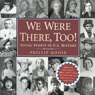 My też tam byliśmy! Młodzi ludzie w historii Stanów Zjednoczonych - We Were There, Too!: Young People in U.S. History