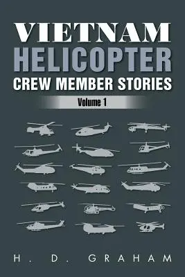 Historie członków załogi helikoptera w Wietnamie: Tom 1 - Vietnam Helicopter Crew Member Stories: Volume 1