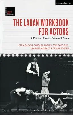 Podręcznik Labana dla aktorów: Praktyczny przewodnik szkoleniowy z materiałami wideo - The Laban Workbook for Actors: A Practical Training Guide with Video