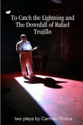 Złapać błyskawicę i upadek Rafaela Trujillo - To Catch the Lightning and The Downfall of Rafael Trujillo