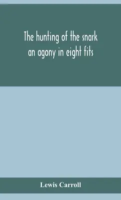 The hunting of the snark: agonia w ośmiu odsłonach - The hunting of the snark: an agony in eight fits