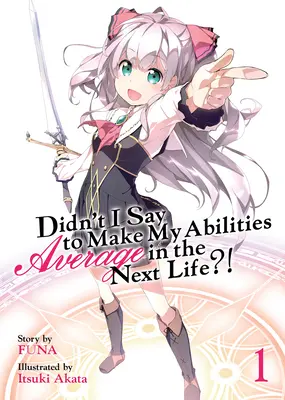 Czy nie powiedziałem, że w następnym życiu moje zdolności będą przeciętne? (Light Novel) Vol. 1 - Didn't I Say to Make My Abilities Average in the Next Life?! (Light Novel) Vol. 1