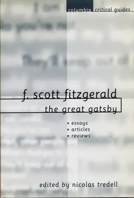 F. Scott Fitzgerald: The Great Gatsby: Eseje, artykuły, recenzje - F. Scott Fitzgerald: The Great Gatsby: Essays, Articles, Reviews