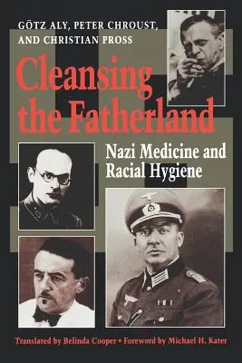 Oczyszczanie ojczyzny: Nazistowska medycyna i higiena rasowa - Cleansing the Fatherland: Nazi Medicine and Racial Hygiene