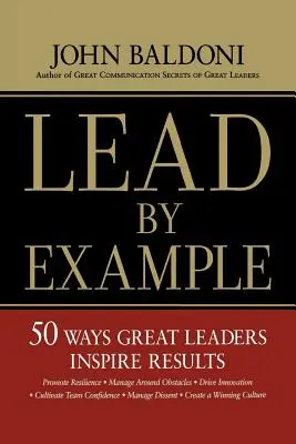 Świeć przykładem: 50 sposobów, w jakie wielcy liderzy inspirują wyniki - Lead by Example: 50 Ways Great Leaders Inspire Results