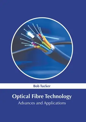 Technologia światłowodowa: Postępy i zastosowania - Optical Fibre Technology: Advances and Applications