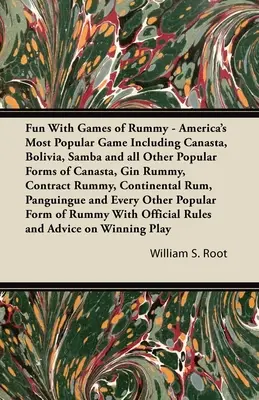 Fun With Games of Rummy - Najpopularniejsza Amerykańska Gra Zawierająca Kanastę, Boliwię, Sambę i Wszystkie Inne Popularne Formy Kanasty, Gin Rummy, Contract Ru - Fun With Games of Rummy - America's Most Popular Game Including Canasta, Bolivia, Samba and all Other Popular Forms of Canasta, Gin Rummy, Contract Ru