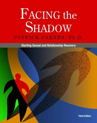 Facing the Shadow [3rd Edition]: Początek uzdrawiania seksualnego i relacji - Facing the Shadow [3rd Edition]: Starting Sexual and Relationship Recovery