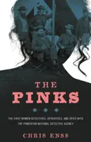 The Pinks: Pierwsze kobiety detektywi, agenci operacyjni i szpiedzy w Narodowej Agencji Detektywistycznej Pinkertona, wydanie pierwsze - The Pinks: The First Women Detectives, Operatives, and Spies with the Pinkerton National Detective Agency, First Edition