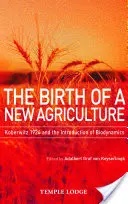 Narodziny nowego rolnictwa: Koberwitz 1924 i wprowadzenie biodynamiki - The Birth of a New Agriculture: Koberwitz 1924 and the Introduction of Biodynamics