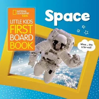 National Geographic Kids Little Kids Pierwsza książka planszowa: Kosmos - National Geographic Kids Little Kids First Board Book: Space