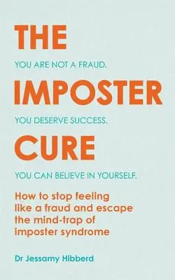 The Imposter Cure: Ucieczka z pułapki umysłu syndromu oszusta - The Imposter Cure: Escape the Mind-Trap of Imposter Syndrome