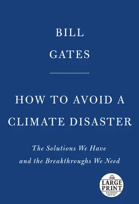 Jak uniknąć katastrofy klimatycznej: Rozwiązania, które mamy i przełomowe rozwiązania, których potrzebujemy - How to Avoid a Climate Disaster: The Solutions We Have and the Breakthroughs We Need