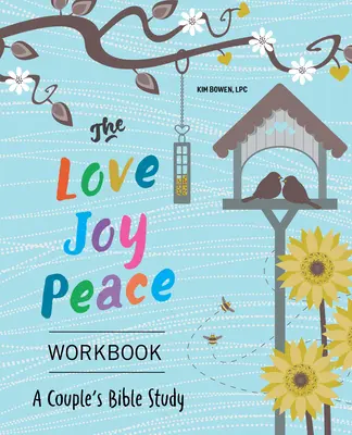 Zeszyt ćwiczeń Miłość, radość, pokój: Studium biblijne dla par - The Love, Joy, Peace Workbook: A Couples Bible Study