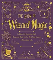 The Book of Wizard Magic, 3: W której uczeń znajdzie cudowne magiczne sztuczki, tajemnicze iluzje i zadziwiające opowieści - The Book of Wizard Magic, 3: In Which the Apprentice Finds Marvelous Magic Tricks, Mystifying Illusions & Astonishing Tales