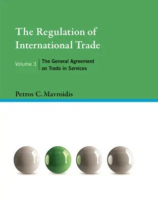Regulacja handlu międzynarodowego, tom 3: Układ ogólny w sprawie handlu usługami - The Regulation of International Trade, Volume 3: The General Agreement on Trade in Services