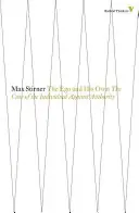 Ego i jego własne: sprawa jednostki przeciwko autorytetowi - The Ego and His Own: The Case of the Individual Against Authority