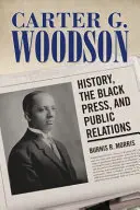 Carter G. Woodson: historia, czarna prasa i public relations - Carter G. Woodson: History, the Black Press, and Public Relations