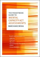 Kieszonkowy przewodnik po ocenach ustawy o zdolnościach umysłowych - The Pocketbook Guide to Mental Capacity Act Assessments