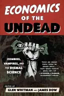 Ekonomia nieumarłych: Zombie, wampiry i fatalna nauka - Economics of the Undead: Zombies, Vampires, and the Dismal Science