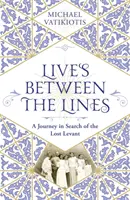 Lives Between the Lines: Podróż w poszukiwaniu zaginionego Lewantu - Lives Between the Lines: A Journey in Search of the Lost Levant