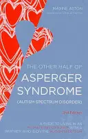 Druga połowa zespołu Aspergera (zaburzenie ze spektrum autyzmu): Przewodnik po życiu w intymnym związku z partnerem ze spektrum autyzmu - The Other Half of Asperger Syndrome (Autism Spectrum Disorder): A Guide to Living in an Intimate Relationship with a Partner Who Is on the Autism Spec