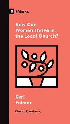 Jak kobiety mogą rozwijać się w lokalnym kościele? - How Can Women Thrive in the Local Church?