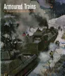 Pociągi pancerne: Ilustrowana encyklopedia 1826-2016 - Armoured Trains: An Illustrated Encyclopaedia 1826-2016