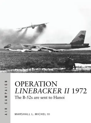 Operacja Linebacker II 1972: B-52 wysłane do Hanoi - Operation Linebacker II 1972: The B-52s Are Sent to Hanoi