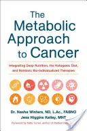 Metaboliczne podejście do raka: Integracja głębokiego odżywiania, diety ketogenicznej i nietoksycznych, zindywidualizowanych terapii biologicznych - The Metabolic Approach to Cancer: Integrating Deep Nutrition, the Ketogenic Diet, and Nontoxic Bio-Individualized Therapies