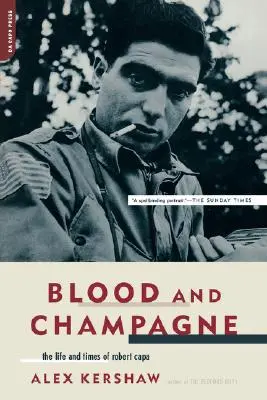 Krew i szampan: życie i czasy Roberta Capy - Blood and Champagne: The Life and Times of Robert Capa