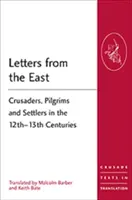 Listy ze Wschodu: Krzyżowcy, pielgrzymi i osadnicy w XII-XIII wieku - Letters from the East: Crusaders, Pilgrims and Settlers in the 12th-13th Centuries