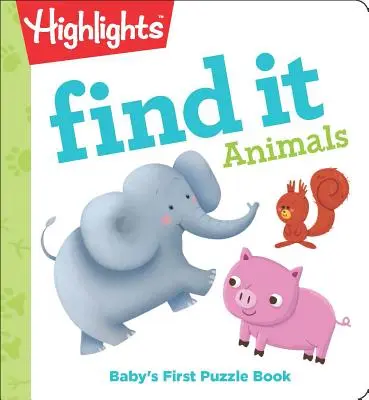 Znajdź zwierzęta: Pierwsza książeczka z puzzlami dla dziecka - Find It Animals: Baby's First Puzzle Book